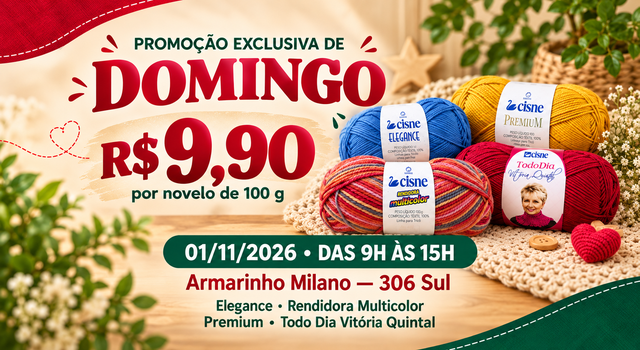 Promoção exclusiva de domingo, 01/11/2026, das 9h às 15h, no Armarinho Milano — 306 Sul. Novelos de 100 g por R$ 9,90.