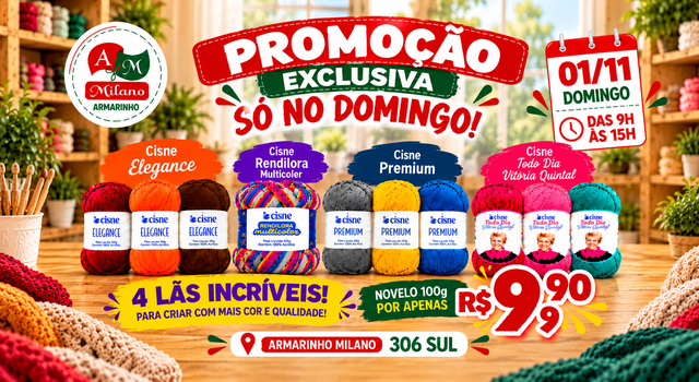 Promoção exclusiva de domingo no Armarinho Milano 306 Sul. Lãs Cisne por R$ 9,90.